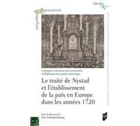 Le traité de Nystad et l'établissement de la paix en Europe dans les années 1720 Eric Schnakenbourg (Auteur)