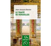 Le traité de Versailles Jean-Jacques Becker (Auteur)