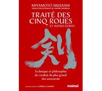 Le traité des cinq roues et autres récits - Technique et philosophie de combat du plus grand des samouraïs - Miyamoto Musashi - Nuinui Eds - broché - Essai