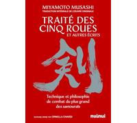 Le traité des cinq roues et autres récits - Technique et philosophie de combat du plus grand des samouraïs