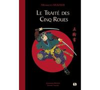 Le Traité Des Cinq Roues - Le Classique Japonais De La Stratégie Par Le Plus Célèbre Des Samouraïs