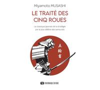 Le Traité des Cinq Roues Le classique japonais de la stratégie par le plus célèbre des samourais - Miyamoto Musashi - Synchronique - Poche - Essai