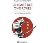 Le Traité des Cinq Roues Miyamoto Musashi (Auteur), Alexander Bennett (Traduction)