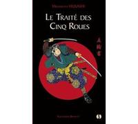 Le Traité des cinq roues Miyamoto Musashi (Auteur), Alexander Bennett (Traduction), Laurence Seguin (Traduction)