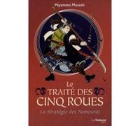 Le Traité des cinq roues Miyamoto Musashi (Auteur), Antonia Leibovici (Traduction), Victor Harris (Préface)