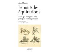 Le traité des équitations Livre qui enseigne à bien pratiquer toute équitation - Dom Duarte - Actes sud - broché - Guide