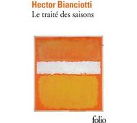 Le traité des saisons Hector Bianciotti (Auteur), Françoise Rosset (Traduction)