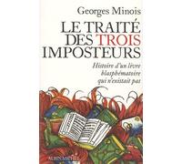 Le Traité des trois imposteurs: Histoire d'un livre blasphématoire qui n'existait pas