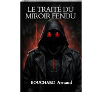 LE TRAITÉ DU MIROIR FENDU: Chroniques du Scribe Gris