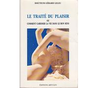 Le traité du plaisir, ou, Comment caresser la vie dans le bon sens