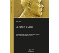 Le Traité et la Notice: Relire Fayol avec Fayol Introductions critiques d'Armand Hatchuel, Blanche Segrestin, Marco Bertilorenzi