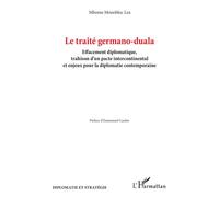 Le traité germano-duala Effacement diplomatique, trahison d’un pacte intercontinental et enjeux pour la diplomatie contemporaine - Mbome Monobloc Lea - L'harmattan - broché - Essai