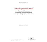 Le traité germano-duala: Effacement diplomatique, trahison d’un pacte intercontinental et enjeux pour la diplomatie contemporaine
