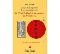 Le Traité Illustré Du Coloris De Hokusai - Manuel D'enseignement De La Peinture Japonaise
