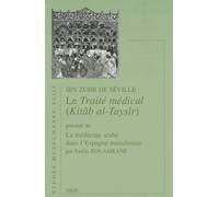 Le Traité Médical (Kitâb Al-Taysîr) - Précédé De La Médecine Arabe Dans L'espagne Musulmane