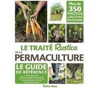 Le traité Rustica de la permaculture Linda Bedouet (Auteur), Arthur Buresi (Auteur), Robert Elger (Auteur)