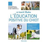Le Traité Rustica de l'éducation positive du chiot - Chloé Fesch - Rustica - broché - Guide