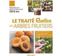 Le traité Rustica des arbres fruitiers Daniel Brochard (Auteur), Jean-Yves Prat (Auteur)