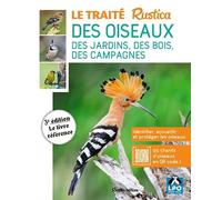 Le traité Rustica des oiseaux: Des jardins, des bois et des campagnes