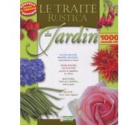 Le Traité Rustica du jardin : 1000 conseils-clés