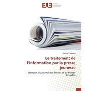 Le traitement de l’information par la presse jeunesse: Exemples du Journal des Enfants et du Monde des Ados