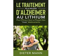 Le Traitement de la Maladie d'Alzheimer au Lithium: Plus Efficace Que La Plupart Des "Vrais" Médicaments