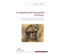 Le traitement de la pauvreté en France: Dons, oeuvres charitables et laïques, bénévolat, philanthropie, mécénat et action publique