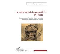 Le Traitement De La Pauvreté En France - Dons, Oeuvres Charitables Et Laïques, Bénévolat, Philanthropie, Mécénat Et Action Publique