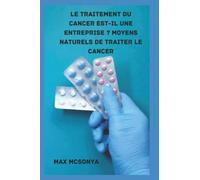 le traitement du cancer est-il une entreprise ? moyens naturels de traiter le cancer: THÉRAPIES NATURELLES ALTERNATIVES POUR LE TRAITEMENT DU CANCER