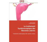 Le Traitement Hystéroscopique Des Fibromes Utérins