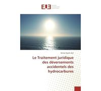 Le Traitement juridique des deversements accidentels des hydrocarbures - Michel Hiol - Universitaires Europeennes - broché - Essai