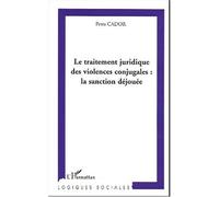 Le traitement juridique des violences conjugales : la sanction déjouée - Petra Cador - L'harmattan - broché - Essai