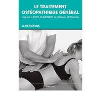 Le traitement osteopathique general base sur le body adjustement de littlejohn - Wim Hermanns - Maloine - broché - Guide
