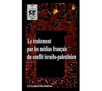 Le traitement par les médias français du conflit israélo-palestinien - Leila Shahid - L'harmattan - broché - Etude
