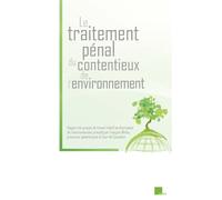 Le traitement pénal du contentieux de l’environnement Rapport du groupe de travail relatif au droit pénal de l’environnement présidé par François Molins, procureyr général près la Cour de Cassation -