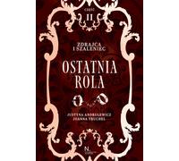 Le traître et le fou. Ostatnia rola Volume II, Part II - Justyna Andrulewicz, Joanna Truchel (Literatur, Roman auf Polnisch)