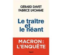 Le traître et le néant Gérard Davet (Auteur), Fabrice Lhomme (Auteur)