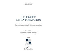 Le trajet de la formation: Les enseignants entre la théorie et la pratique Nouvelle édition