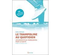 Le trampoline au quotidien - Les bienfaits du rebounding pour la santé