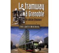 Le Tramway À Grenoble - Un Siècle D'histoire
