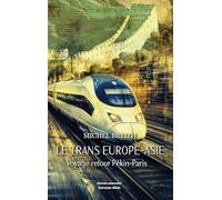 Le Trans Europe-Asie - Voyage retour Pékin-Paris