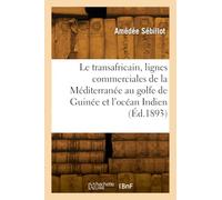 Le transafricain, les lignes commerciales de la Méditerranée au golfe de Guinée et à l'océan Indien