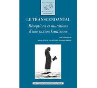 Le transcendantal: Réceptions et mutations d'une notion kantienne