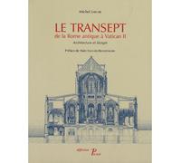 Le Transept de la Rome antique à Vatican II. Architecture et liturgie. - Michel Lheure - Picard - broché - Beau livre