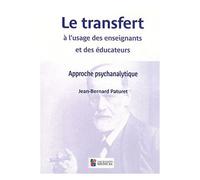 Le Transfert À L'usage Des Enseignants Et Des Éducateurs - Approche Psychanalytique