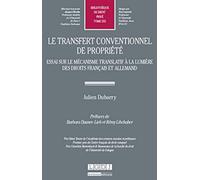 Le Transfert conventionnel de propriété. Essai sur le mécanisme translatif à la lumière des droits f