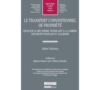 Le Transfert Conventionnel De Propriété - Essai Sur Le Mécanisme Translatif À La Lumière Des Droits Français Et Allemand
