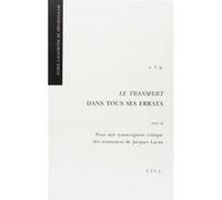 Le Transfert Dans Tous Ses Errata Suivi De Pour Une Transcription Critique Des Séminaires De Jacques Lacan