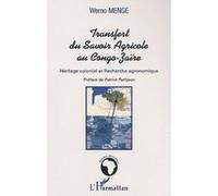 Le transfert du savoir agricole au congo-zaïre Héritage colonial et Recherche agronomique - Wemo Menge - L'harmattan - broché - Essai