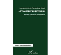 Le transfert en extension Dérivation d'un concept psychanalytique - Patrick Ange Raoult - L'harmattan - broché - Livre
